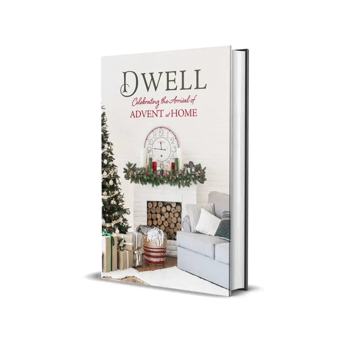 Dwell: Celebrating the Arrival of Advent At Home